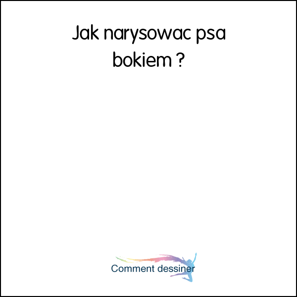 Jak narysować psa bokiem